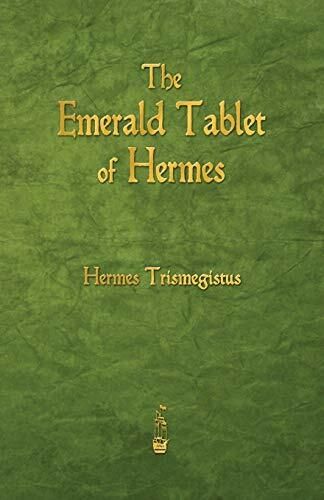 The Emerald Tablet of Hermes - Author: Hermes Trismegistus